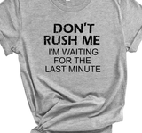 Don't Rush Me: Short-Sleeve Unisex T-Shirt