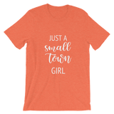 Just A Small Town Girl:Short-Sleeve Unisex T-Shirt