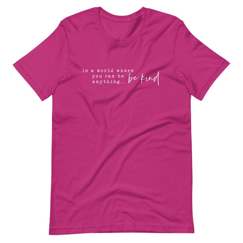 In A World Where You Can Be Anything...Be Kind | Short-Sleeve Unisex T-Shirt